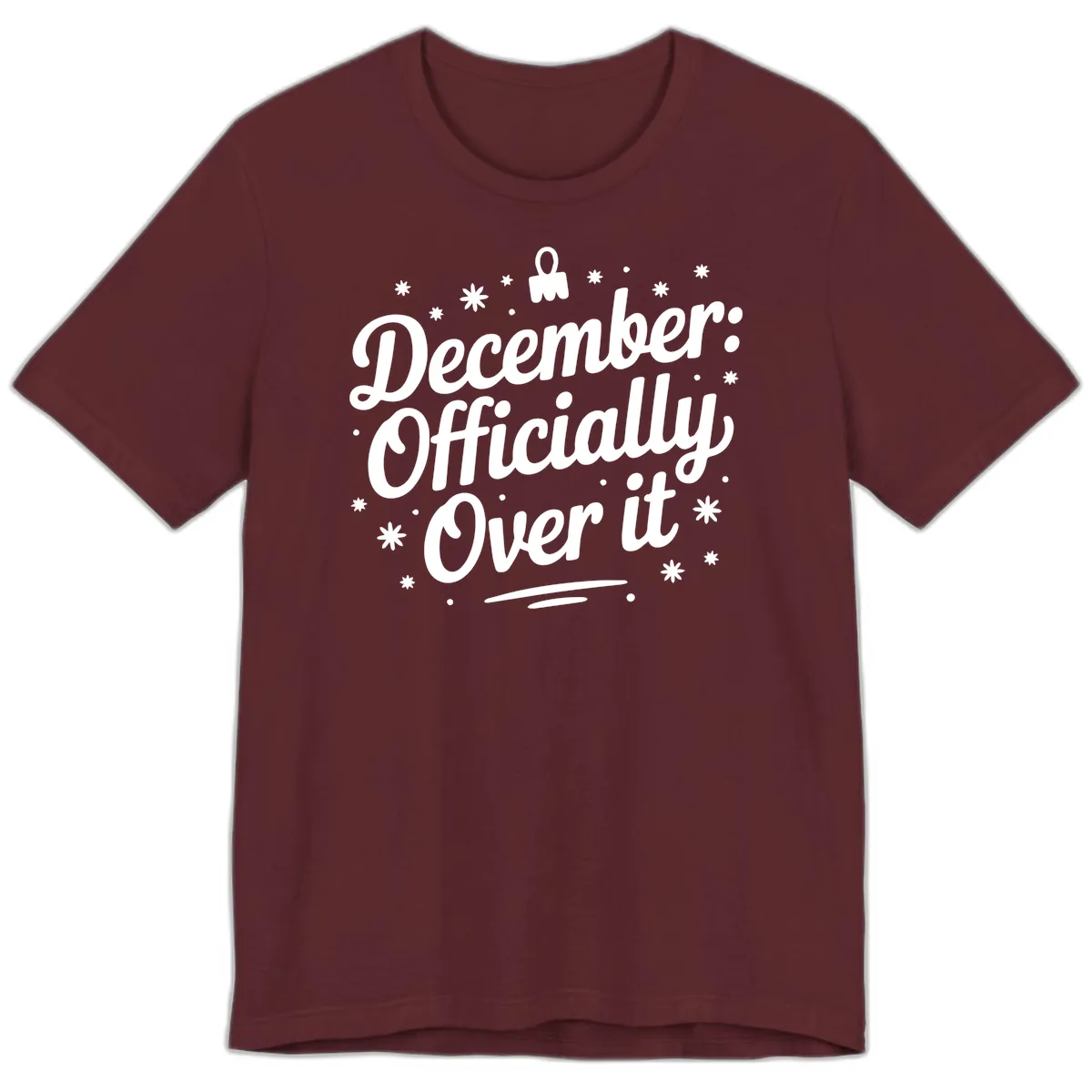 December Officially Over It Premium T-Shirt in Maroon